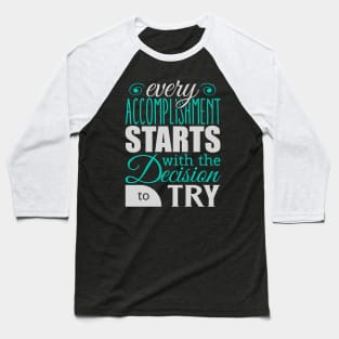 Every accomplishment starts with the decision to try Baseball T-Shirt